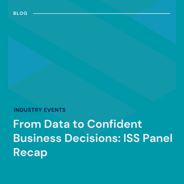 Blue graphic with the text: "BLOG. Industry Events. From Data to Confident Business Decisions: ISS Panel Recap." Simple geometric shapes in the background.