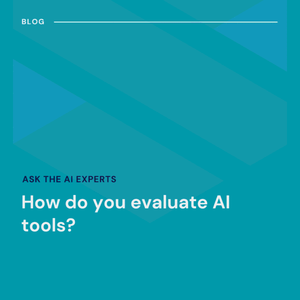 Blog graphic with the title "How do you evaluate AI tools?" and the subtitle "Ask the AI Experts" on a blue geometric background.