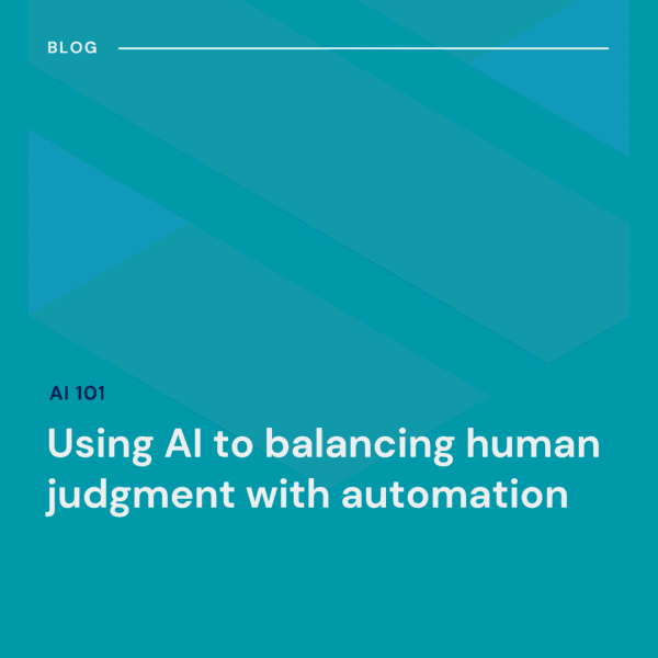 A blue blog graphic titled “Using AI to balancing human judgment with automation” with geometric shapes in the background.