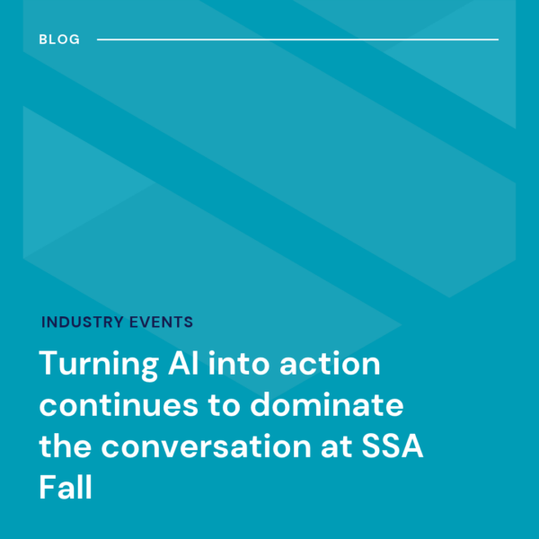 Blue graphic with the headline: “Turning AI into action continues to dominate the conversation at SSA Fall,” under “Industry Events.”.