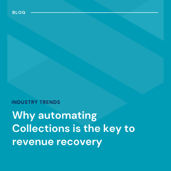 Blue graphic with the text: “Why automating Collections is the key to revenue recovery” and “Industry Trends” shown in white font.