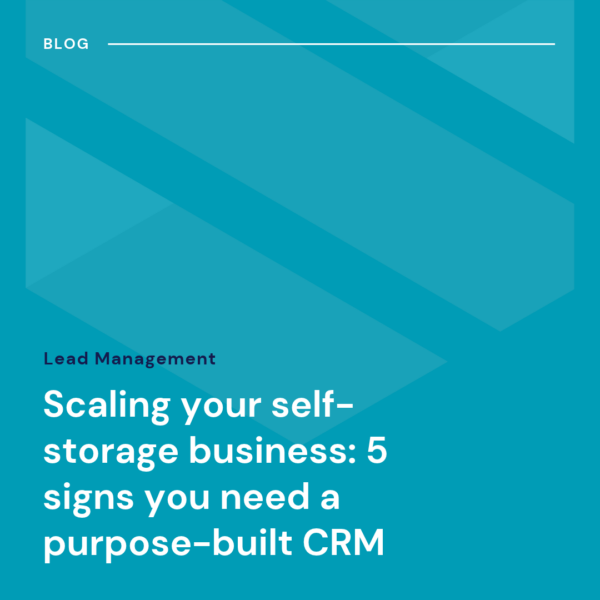 Blog post titled “Scaling your self-storage business: 5 signs you need a purpose-built CRM.”
