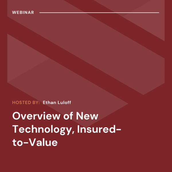 Webinar announcement titled "Overview of New Technology, Insured-to-Value" hosted by Ethan Luloff on a maroon background with geometric shapes.