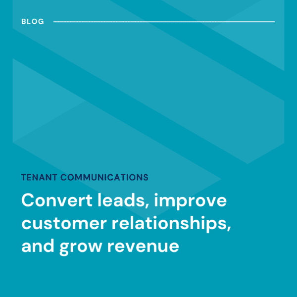 Blue graphic with the text: "BLOG - TENANT COMMUNICATIONS. Convert leads, improve customer relationships, and grow revenue.