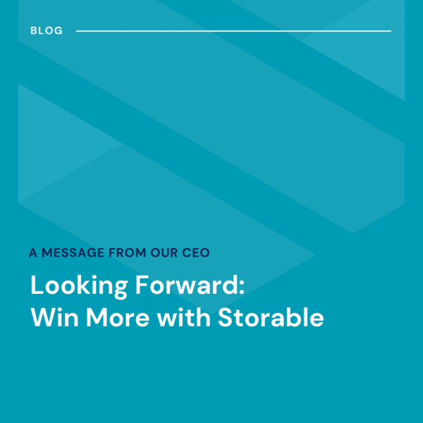 Title graphic with blue geometric background: "A Message from Our CEO - Looking Forward: Win More with Storable.