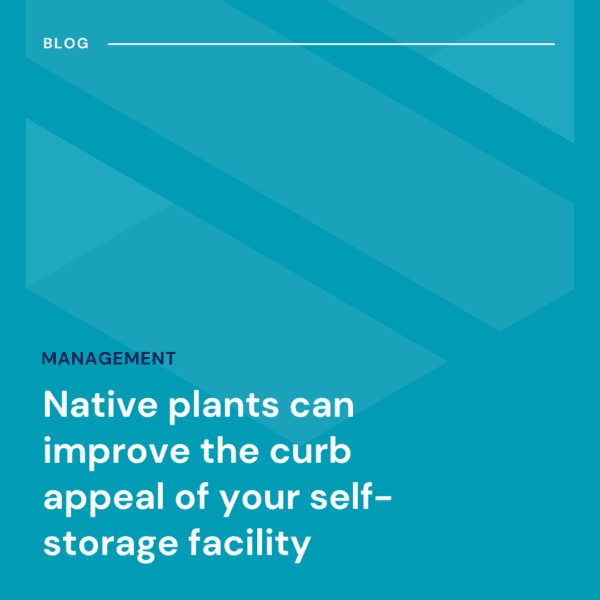 Blue graphic with the text: "Native plants can improve the curb appeal of your self-storage facility" under the heading "Management" and label "Blog.