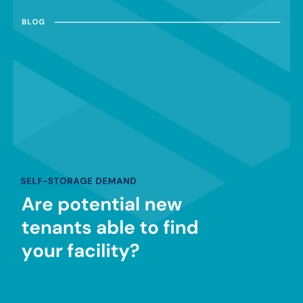 Blue graphic with the text: "Self-storage demand. Are potential new tenants able to find your facility?" in white letters.