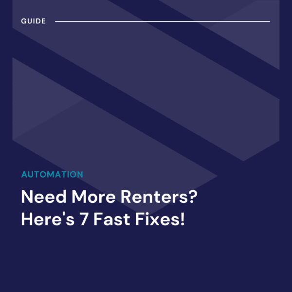 A dark blue graphic with geometric shapes and text that reads, "Need More Renters? Here's 7 Fast Fixes!" under the category "Automation.